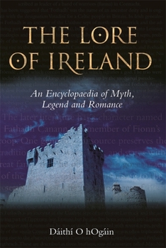 Paperback The Lore of Ireland: An Encyclopaedia of Myth, Legend and Romance Book