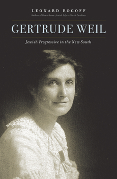 Hardcover Gertrude Weil: Jewish Progressive in the New South Book