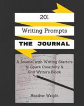 Paperback 201 Writing Prompts: The Journal: A journal with writing starters to spark your creativity and end writer's block Book