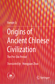 Hardcover Origins of Ancient Chinese Civilization: The Pre-Qin Period Book