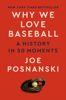 Hardcover Why We Love Baseball: A History in 50 Moments Book