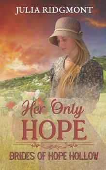 Her Only Hope - Book #3 of the Brides of Hope Hollow