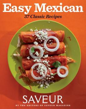 Paperback Saveur Easy Mexican: 37 Classic Recipes Book