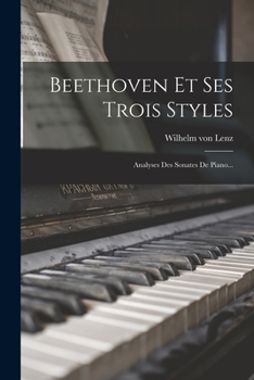 Paperback Beethoven Et Ses Trois Styles: Analyses Des Sonates De Piano... [French] Book