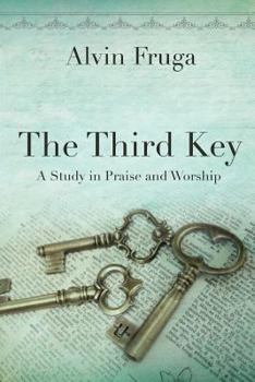 Paperback The Third Key: A Study in Praise and Worship Book