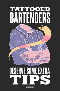 Paperback Tattooed Bartenders Deserve Some Extra Tips Notebook: Notebook f?r Bartender und Barkeeper [German] Book