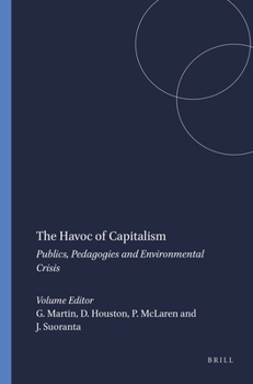 Paperback The Havoc of Capitalism: Publics, Pedagogies and Environmental Crisis Book
