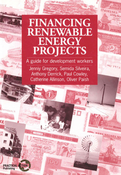 Paperback Financing Renewable Energy Projects: A Guide for Development Workers Book