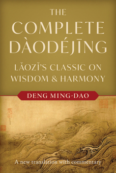 The Complete Daodejing: Laozi's Classic on Wisdom and Harmony