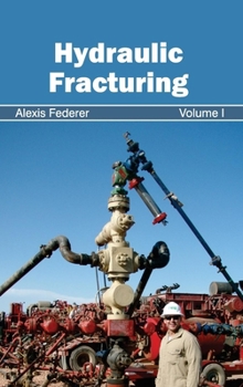 Hardcover Hydraulic Fracturing: Volume I Book