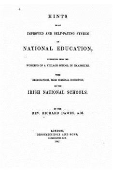 Paperback Hints on an Improved and Self-Paying System of National Education, Suggested From the Working of a Village school in Hampshire Book