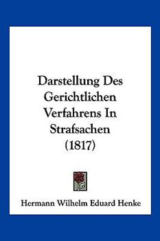 Darstellung Des Gerichtlichen Verfahrens In Strafsachen (1817)