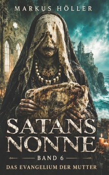Paperback Satans Nonne: BAND 6 - Das Evangelium der Mutter [German] Book