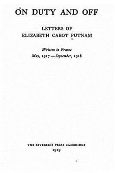 Paperback On Duty and Off, Letters of Elizabeth Cabot Putnam Book