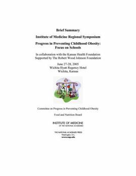 Progress in Preventing Childhood Obesity: Focus on Schools: Brief Summary: Institute of Medicine Regional Symposium