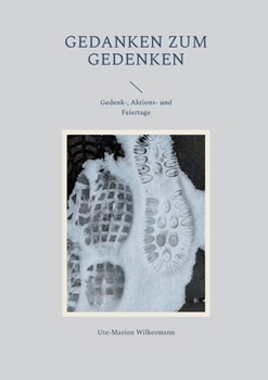 Gedanken zum Gedenken: Gedenk-, Aktions- und Feiertage