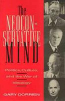 Paperback The Neoconservative Mind: Politics, Culture, and the War of Ideology Book