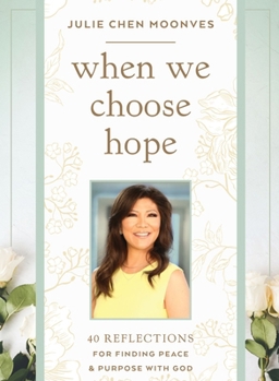 When We Choose Hope: 40 Reflections for Finding Peace and Purpose with God (A Devotional)