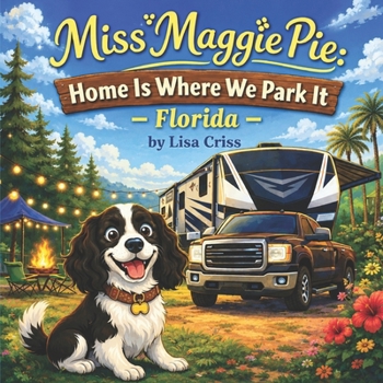 Miss Maggie Pie Home Is Where We Park It, Florida