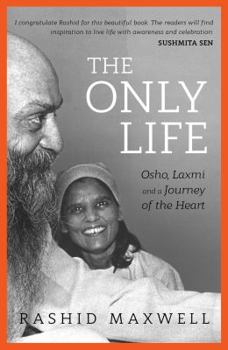 Paperback The Only Life: Osho, Laxmi and a Journey of the Heart Book