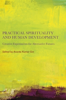 Hardcover Practical Spirituality and Human Development: Creative Experiments for Alternative Futures Book