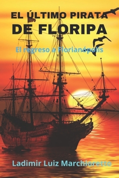 Paperback El último pirata de Floripa: El retorno a Florianópolis [Spanish] Book