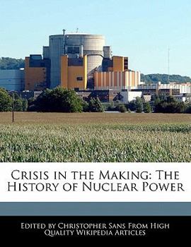 Paperback Crisis in the Making: The History of Nuclear Power Book