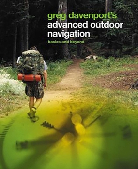 Paperback Greg Davenport's Advanced Outdoor Navigation: Basics and Beyond Book