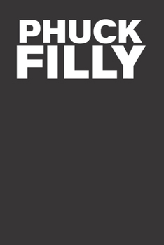 Paperback Phuck Filly Funny Anti Philly Philadelphia 120 Page Notebook Lined Journal For Sports Rivalries Book
