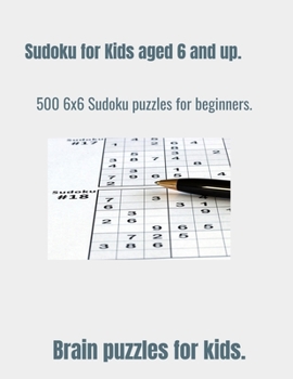 Paperback Sudoku for Kids Aged 6 & Up.: 500 6 x 6 Sudoku puzzles for intermediates. Book