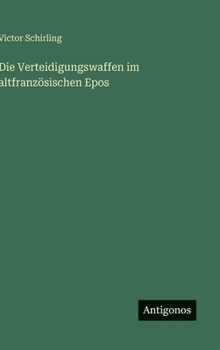 Hardcover Die Verteidigungswaffen im altfranzösischen Epos [German] Book