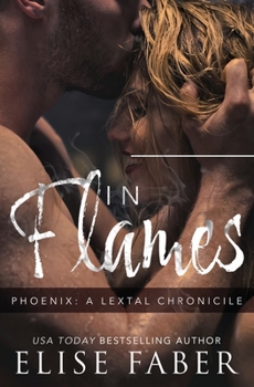 In Flames - Book #2 of the Phoenix: LexTal Chronicles