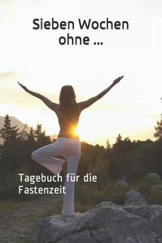 Paperback Sieben Wochen ohne ...: Tagebuch f?r die Fastenzeit [German] Book