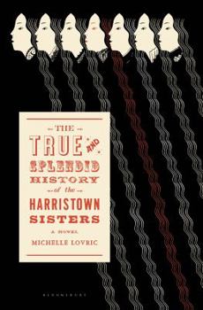 Hardcover The True & Splendid History of the Harristown Sisters Book