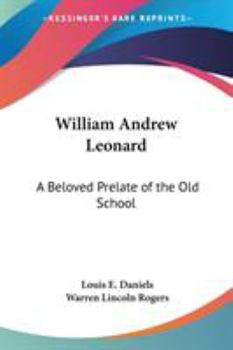 Paperback William Andrew Leonard: A Beloved Prelate of the Old School Book