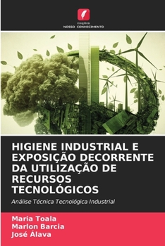 Paperback Higiene Industrial E Exposição Decorrente Da Utilização de Recursos Tecnológicos [Portuguese] Book