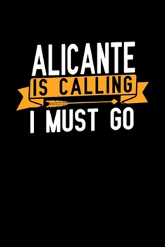 Paperback Alicante is calling I Must go: Graph Paper Vacation Notebook with 120 pages 6x9 perfect as math book, sketchbook, workbook and diary Book