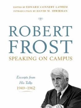 Hardcover Robert Frost: Speaking on Campus: Excerpts from His Talks, 1949-1962 Book