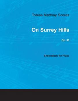 Tobias Matthay Scores - On Surrey Hills, Op. 30 - Sheet Music for Piano