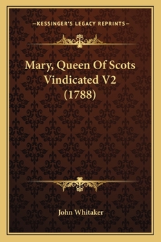 Paperback Mary, Queen Of Scots Vindicated V2 (1788) Book