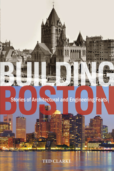 Hardcover Building Boston: Stories of Architectural and Engineering Feats Book