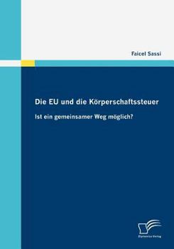 Paperback Die EU und die Körperschaftssteuer: Ist ein gemeinsamer Weg möglich? [German] Book