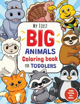 Paperback My First Big Animals Coloring Book for Toddlers: Super Fun & Simple Animal Coloring Pages for Little Kids Ages 2-4 Book