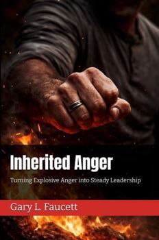Paperback Inherited Anger: Turning Explosive Anger into Steady Leadership Book