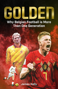 Hardcover Golden: The Fall and Rise of Belgian Football Book