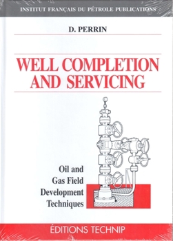 Hardcover Well Completion and Servicing: Oil and Gas Field Development Techniques Book
