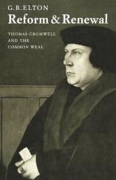 Hardcover Reform & Renewal: Thomas Cromwell and the Common Weal (Wiles Lectures) Book