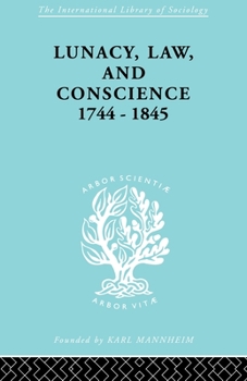 Paperback Lunacy, Law and Conscience, 1744-1845: The Social History of the Care of the Insane Book