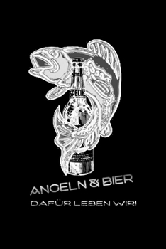 Paperback Angeln und Bier dafür leben wir!: lustiges Fangbuch [German] Book