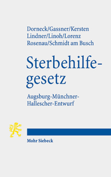 Gesetz Zur Gewahrleistung Selbstbestimmten Sterbens Und Zur Suizidpravention: Augsburg-Munchner-Hallescher-Entwurf (Amhe-Sterbehilfeg)